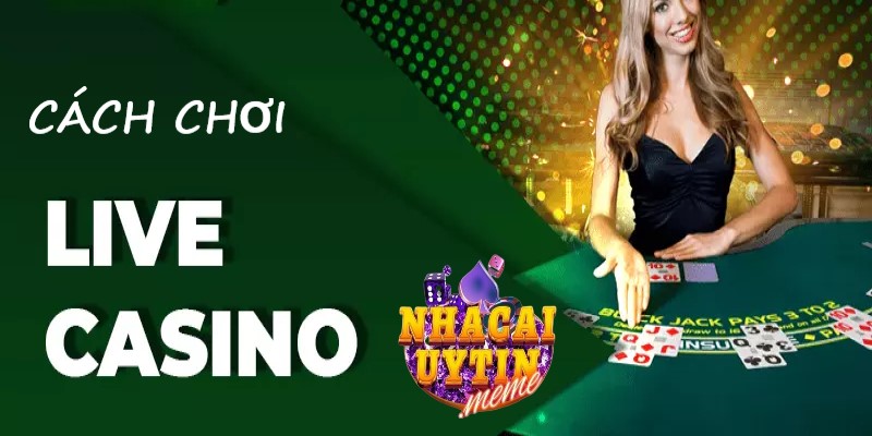 Cách chơi Live casino Sin88