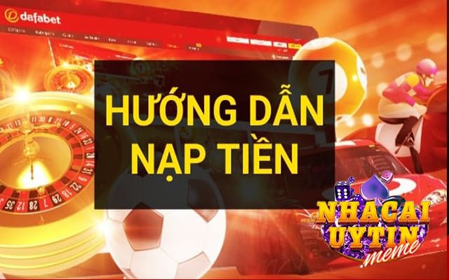 Quy trình Nạp tiền Dafabet