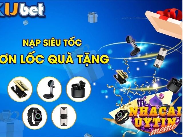 Tổng hợp quà tặng khi nạp tiền tại khuyến mãi Kubet